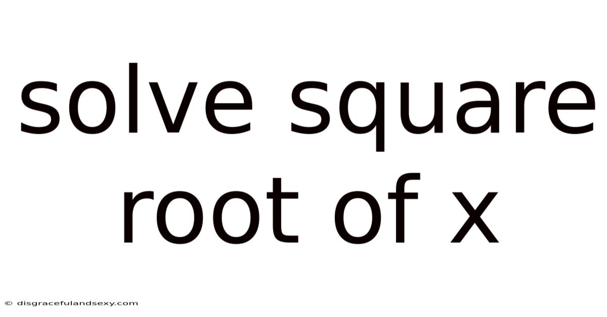 Solve Square Root Of X