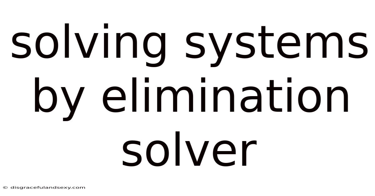 Solving Systems By Elimination Solver