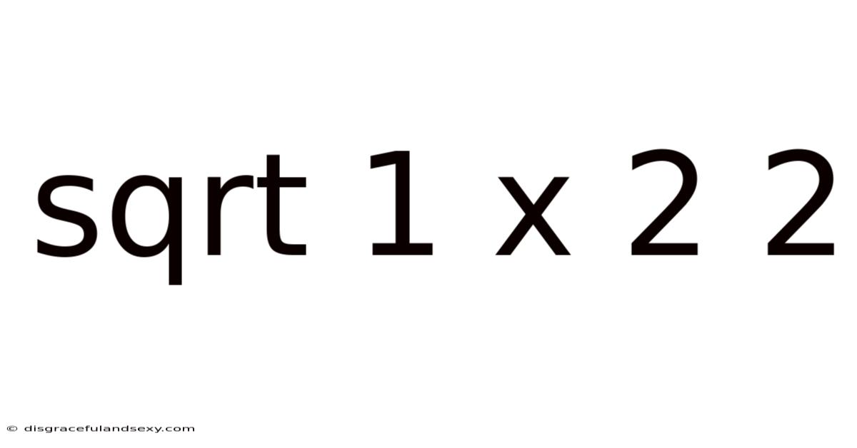 Sqrt 1 X 2 2