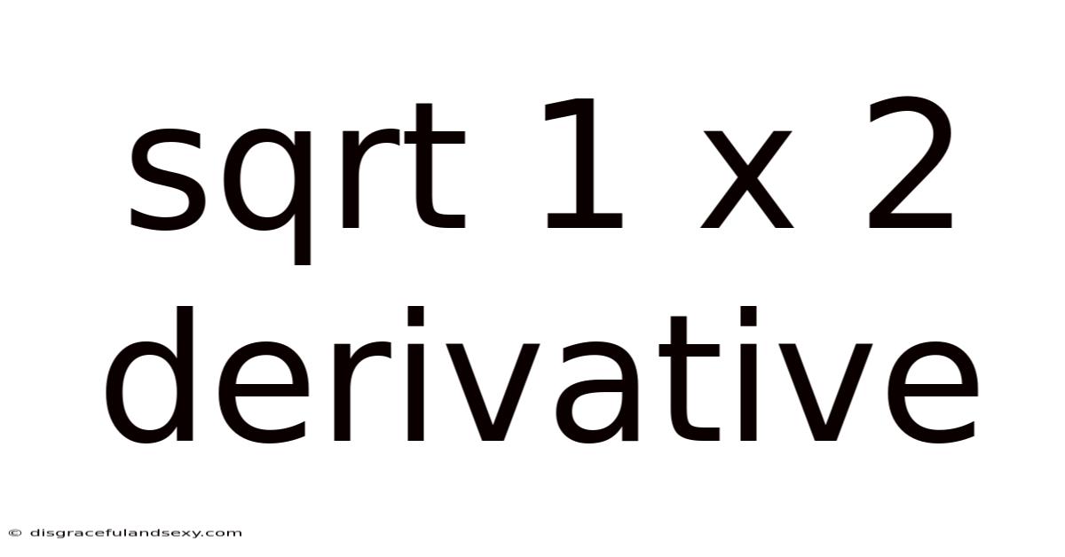 Sqrt 1 X 2 Derivative