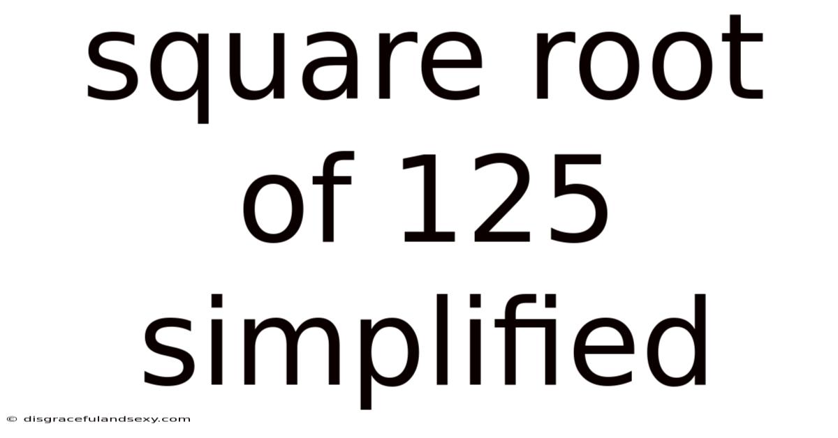 Square Root Of 125 Simplified