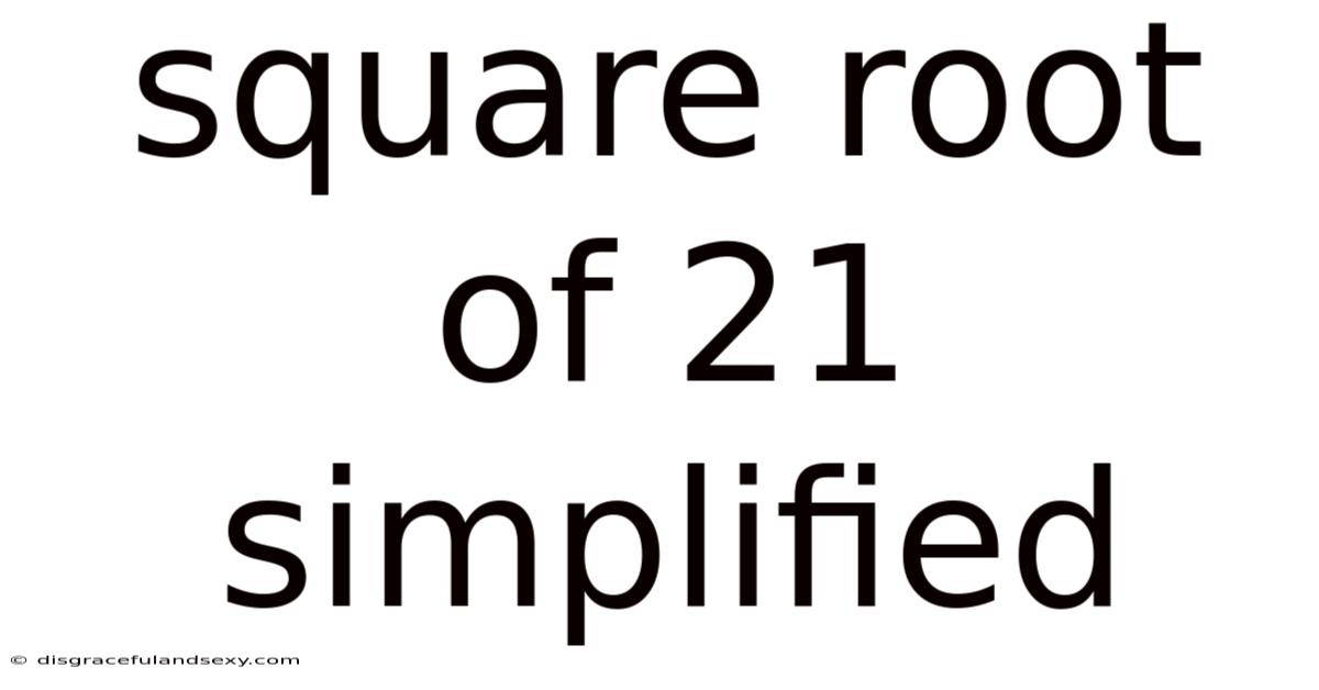Square Root Of 21 Simplified