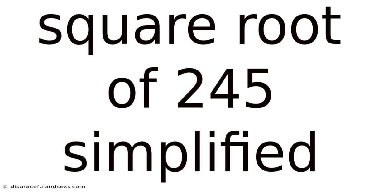 Square Root Of 245 Simplified