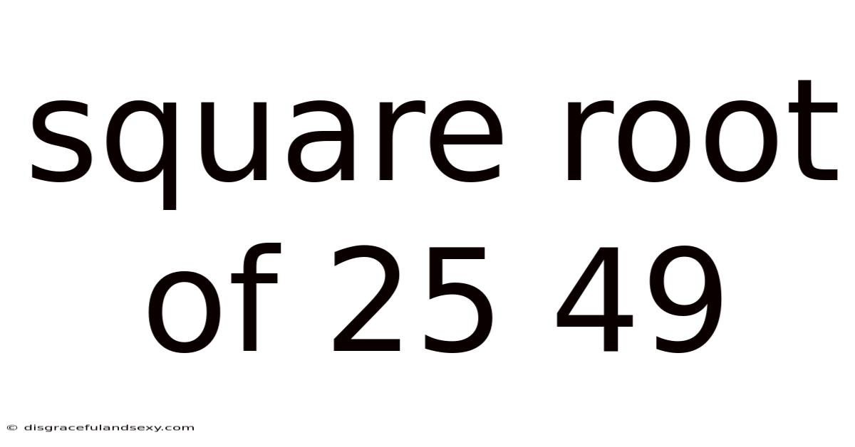 Square Root Of 25 49
