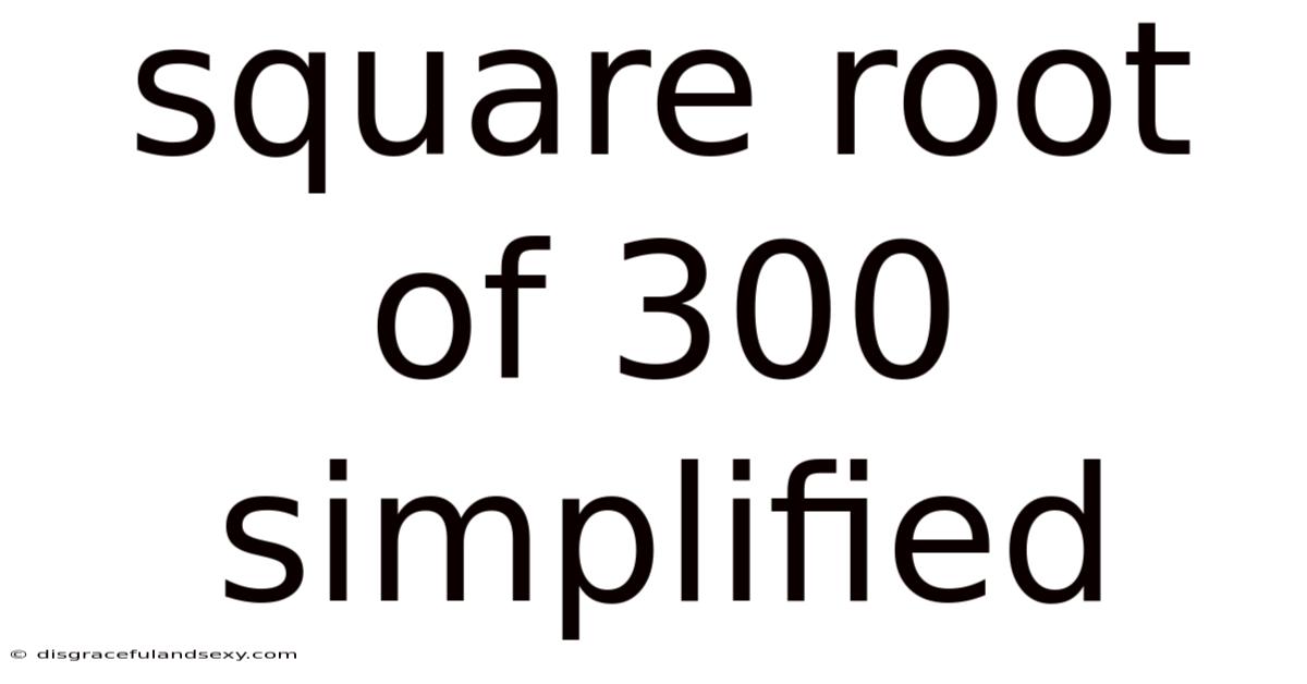 Square Root Of 300 Simplified