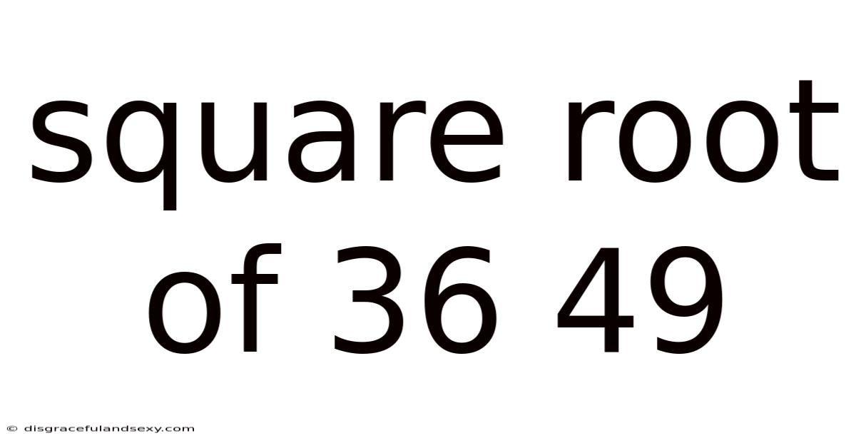 Square Root Of 36 49
