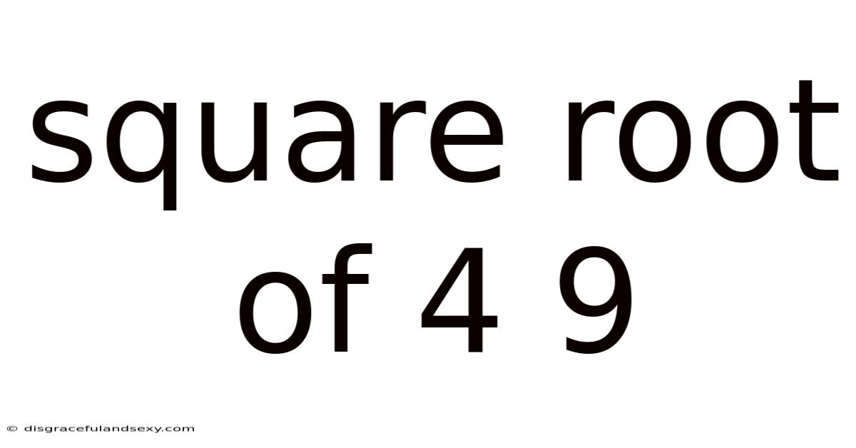 Square Root Of 4 9