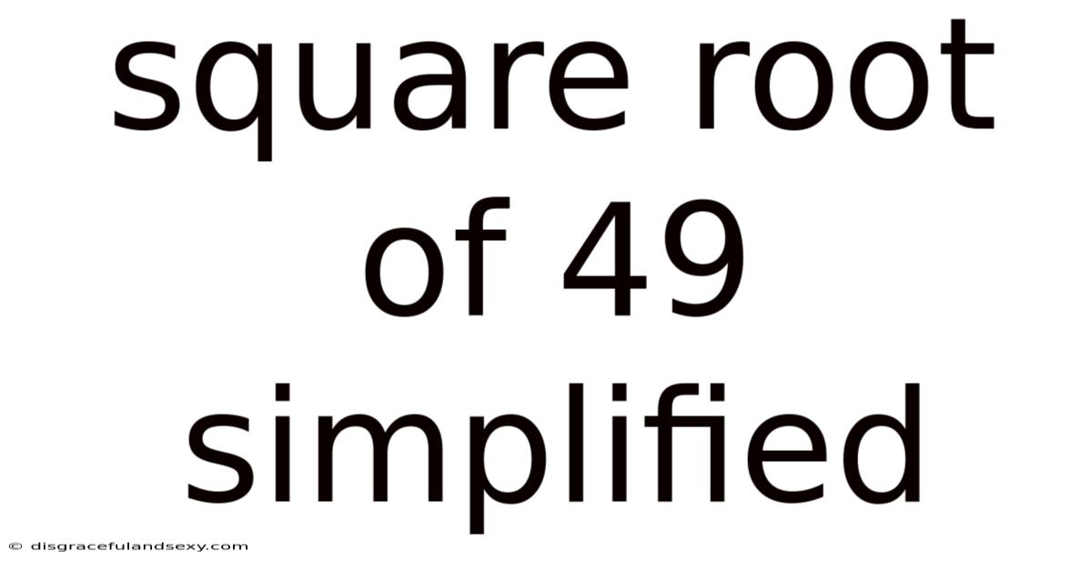 Square Root Of 49 Simplified