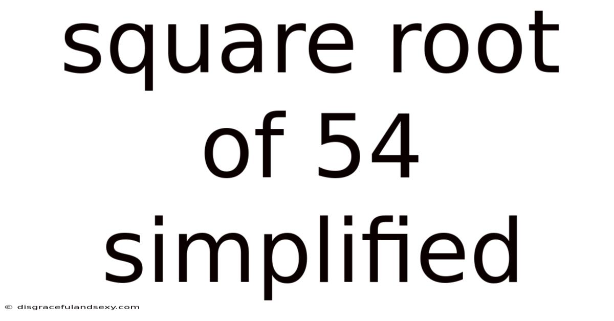 Square Root Of 54 Simplified