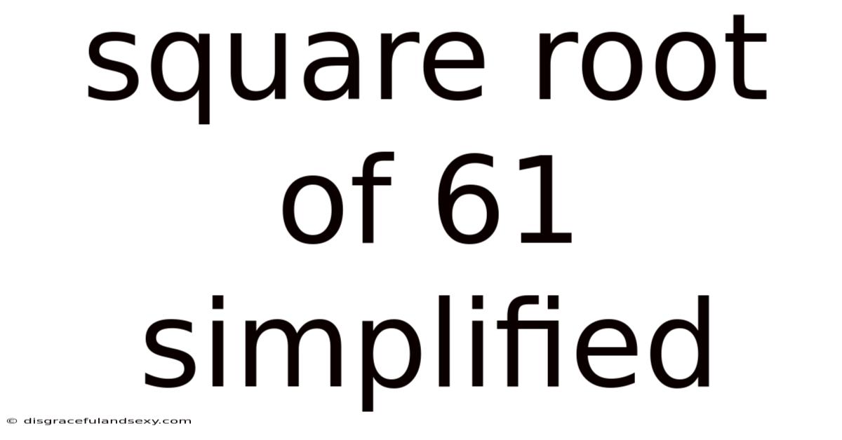 Square Root Of 61 Simplified