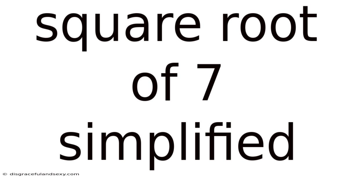 Square Root Of 7 Simplified