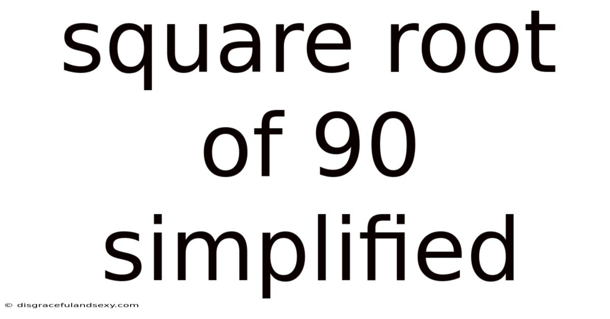 Square Root Of 90 Simplified
