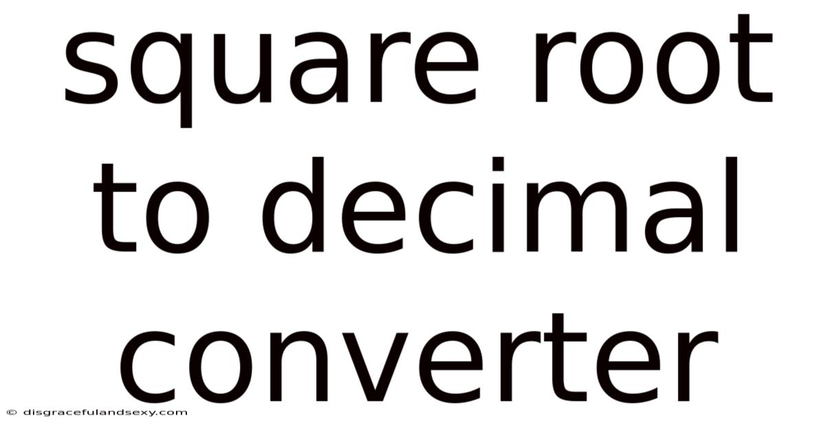 Square Root To Decimal Converter