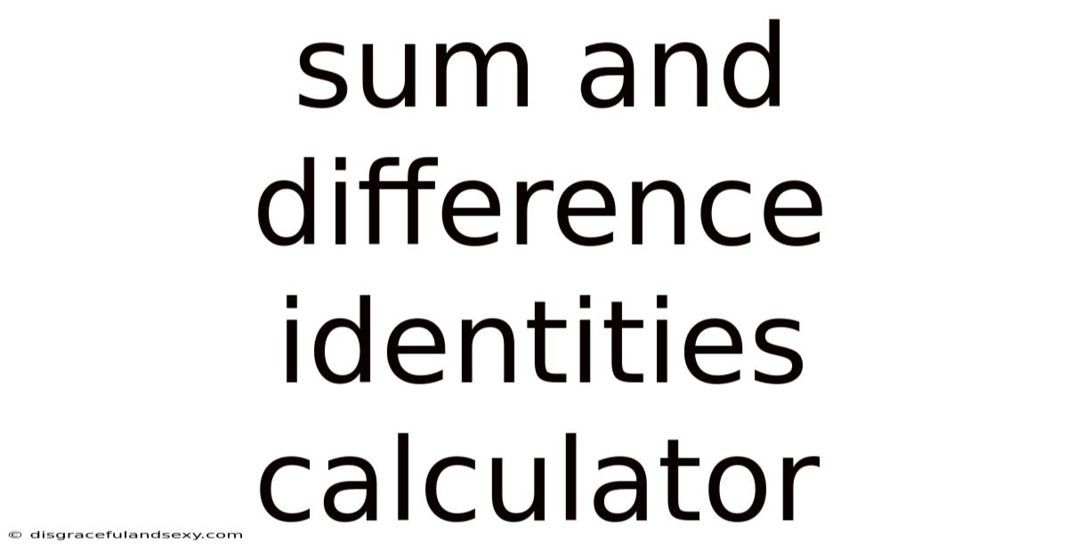 Sum And Difference Identities Calculator