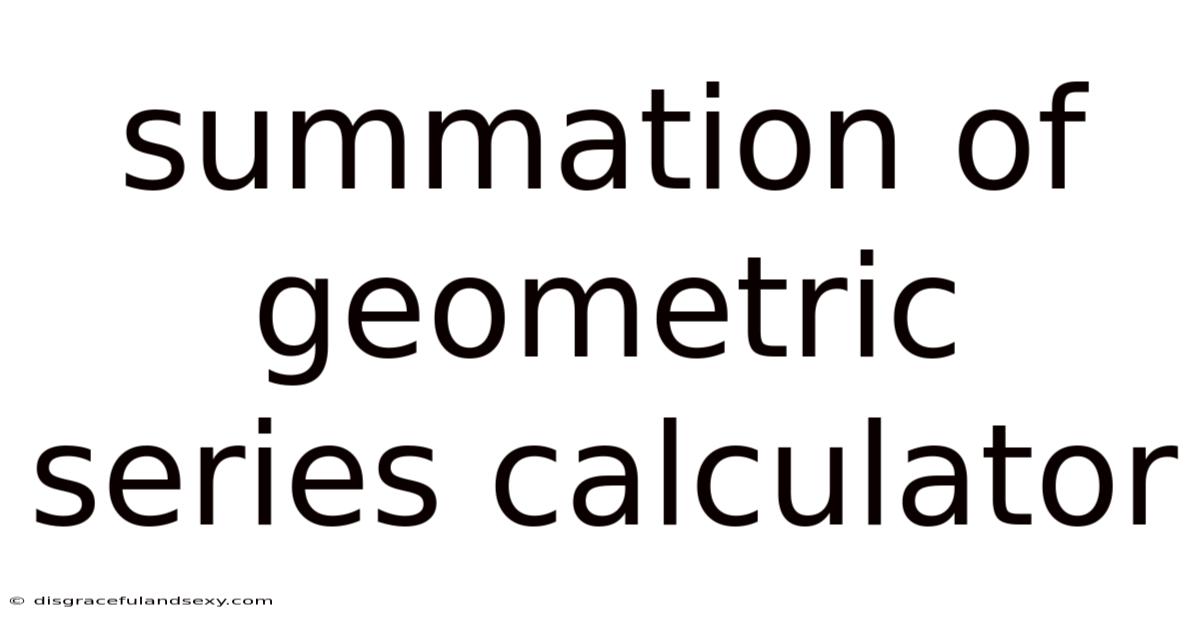 Summation Of Geometric Series Calculator
