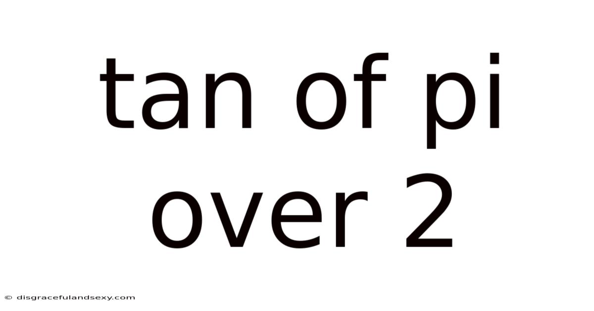 Tan Of Pi Over 2