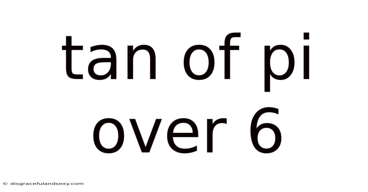 Tan Of Pi Over 6