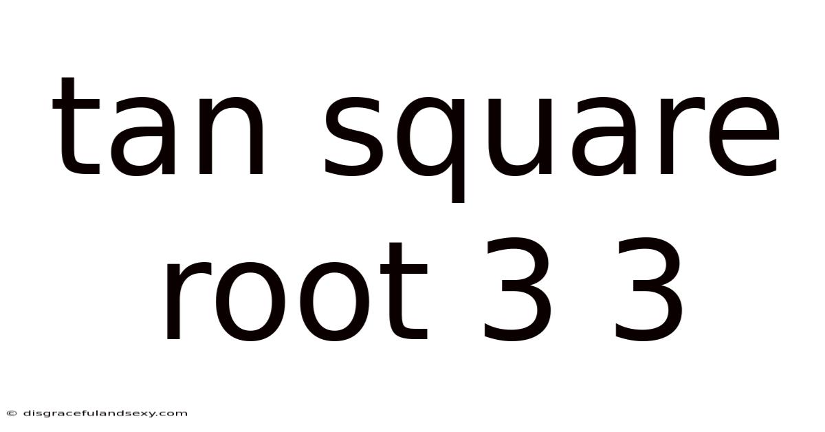 Tan Square Root 3 3