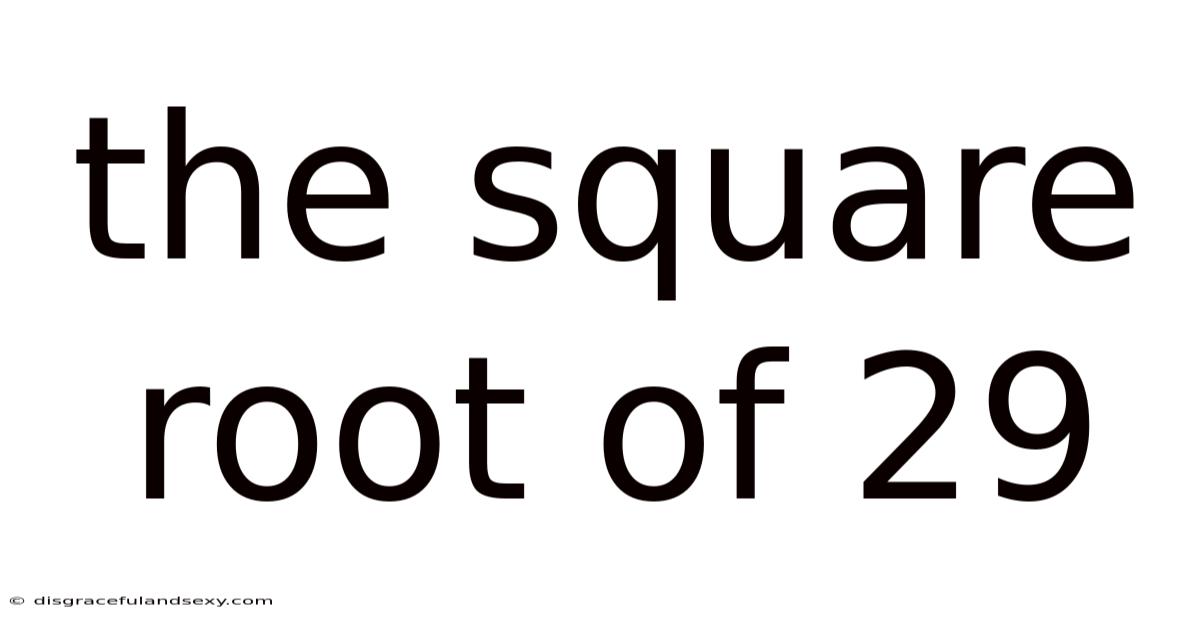 The Square Root Of 29