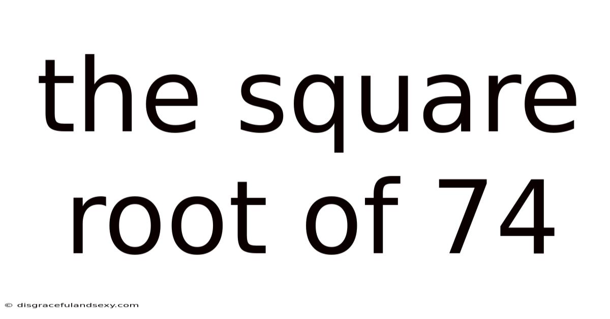 The Square Root Of 74