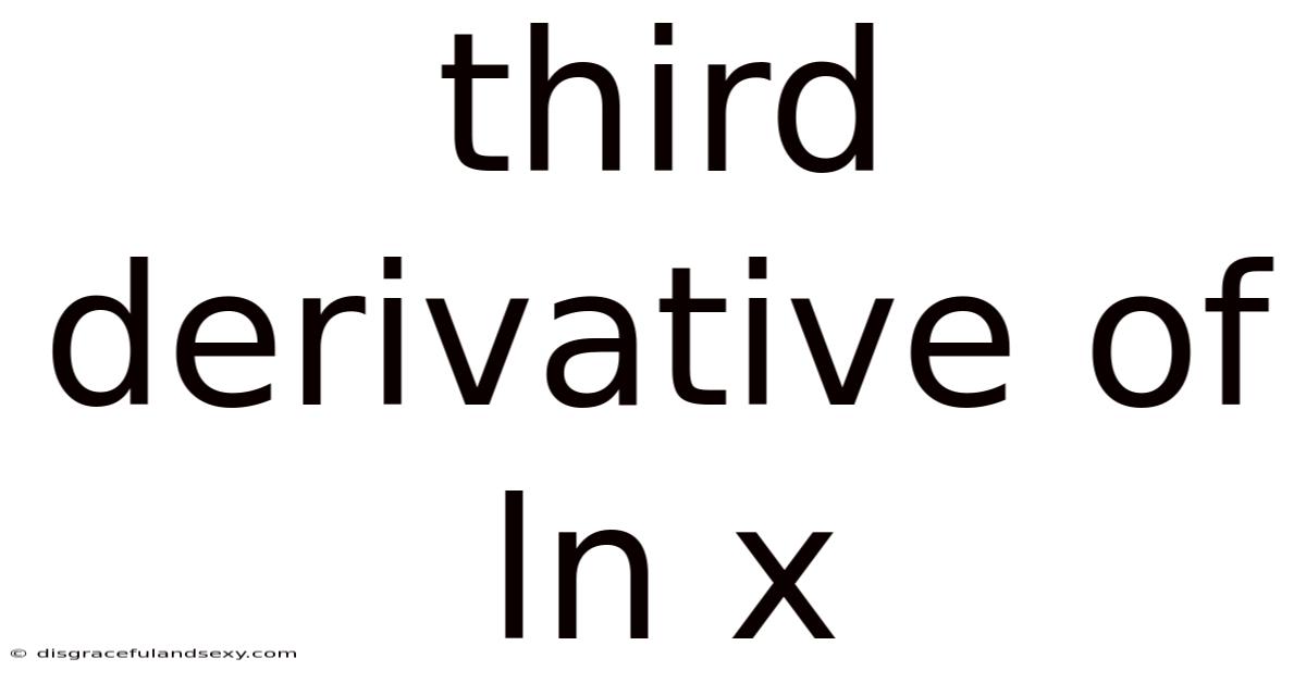 Third Derivative Of Ln X