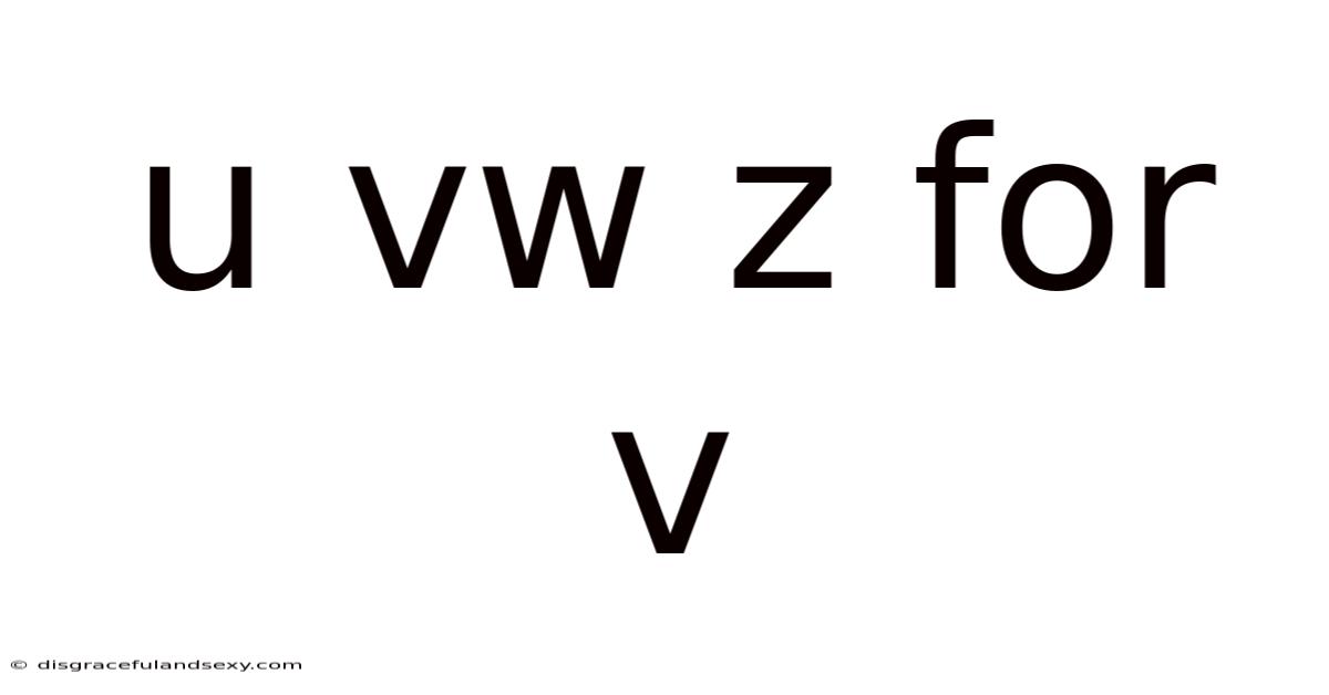 U Vw Z For V