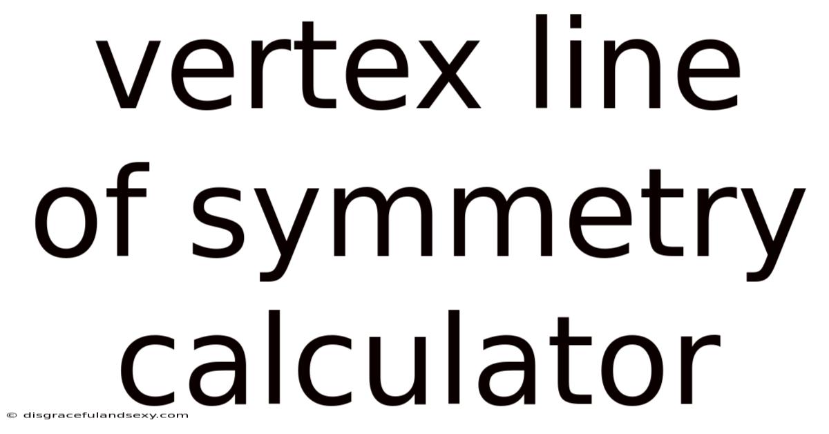 Vertex Line Of Symmetry Calculator