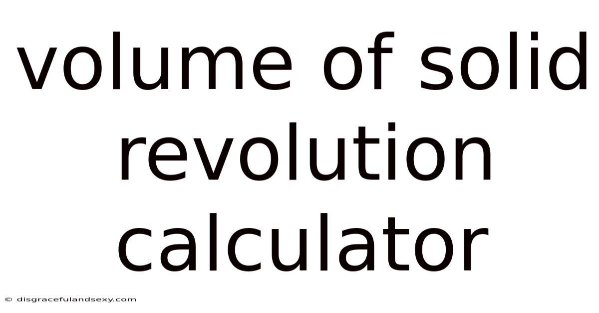 Volume Of Solid Revolution Calculator