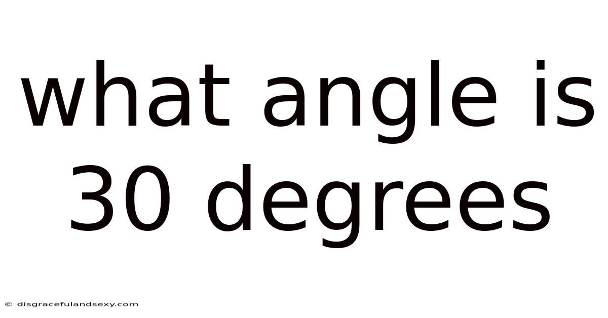 What Angle Is 30 Degrees