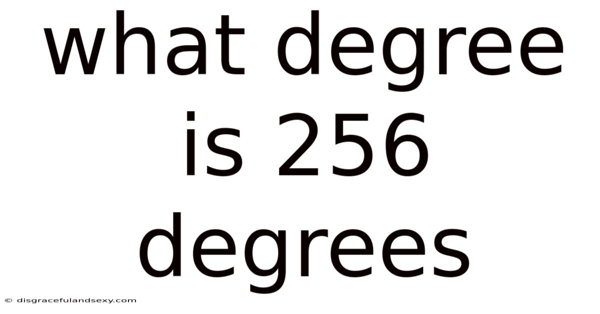 What Degree Is 256 Degrees