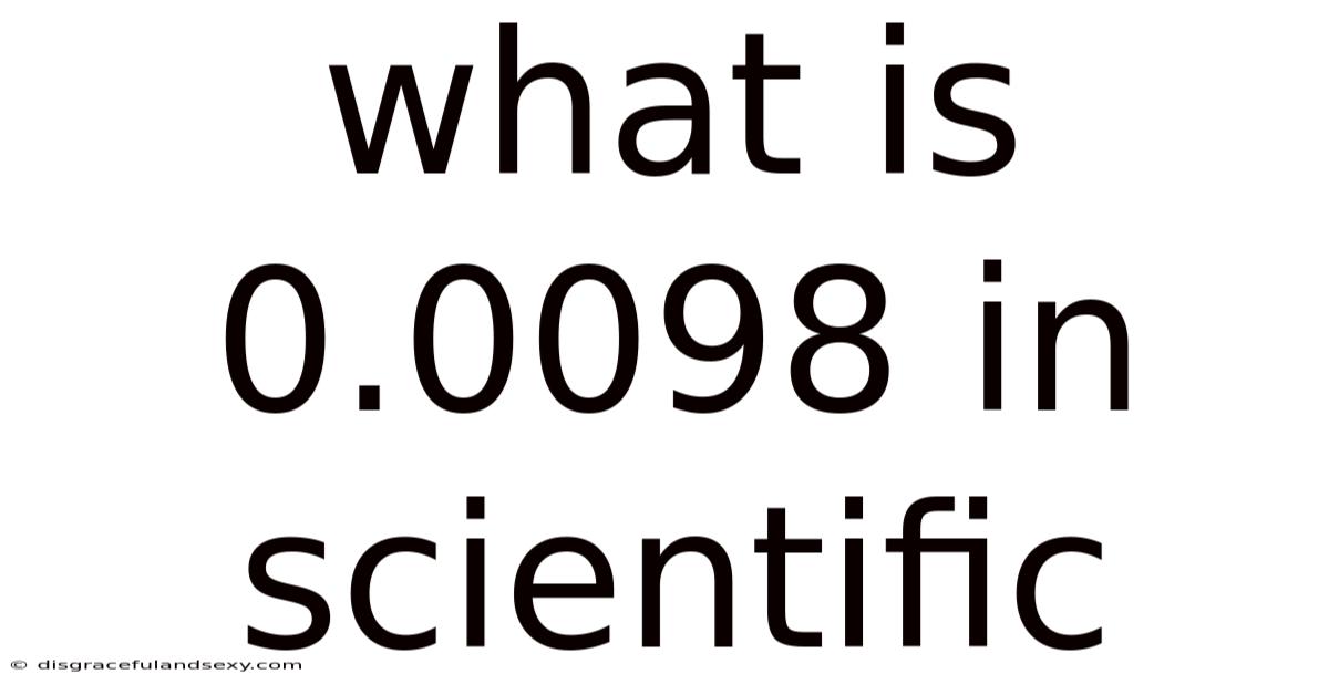 What Is 0.0098 In Scientific