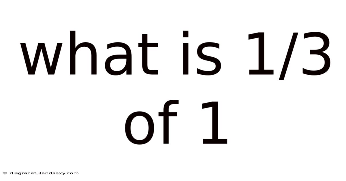 What Is 1/3 Of 1