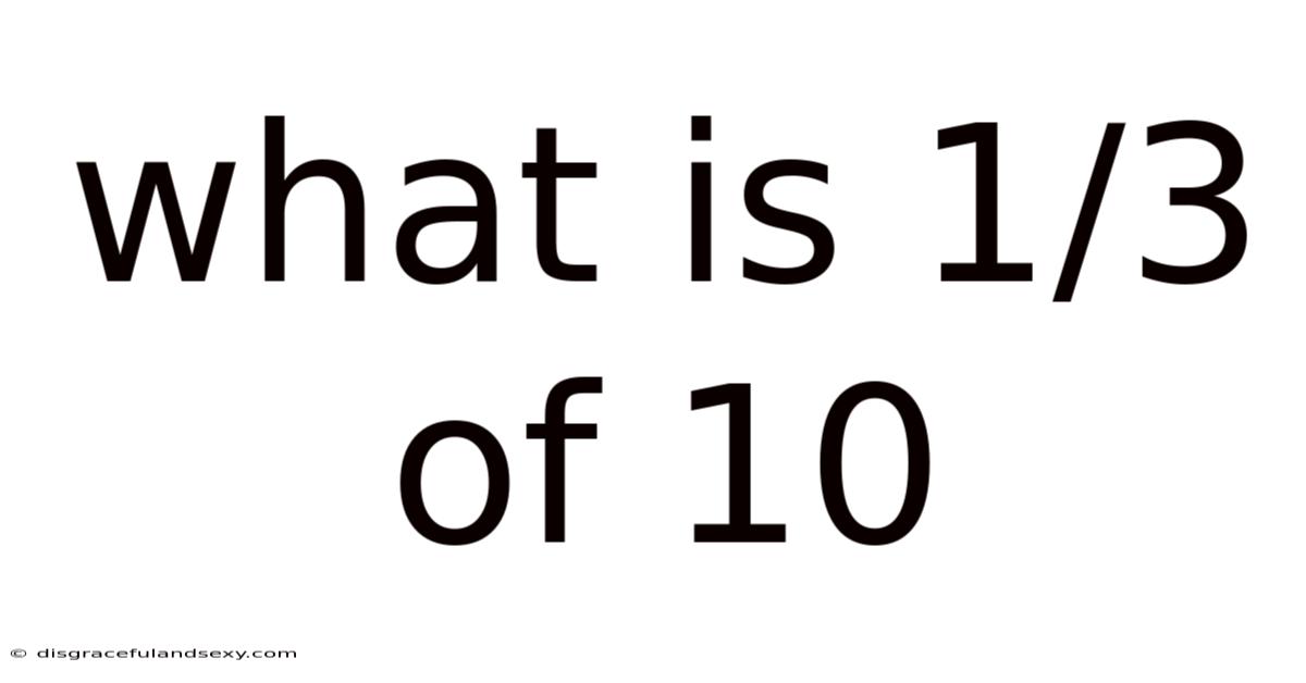 What Is 1/3 Of 10