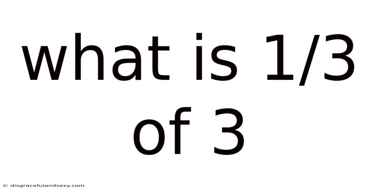 What Is 1/3 Of 3