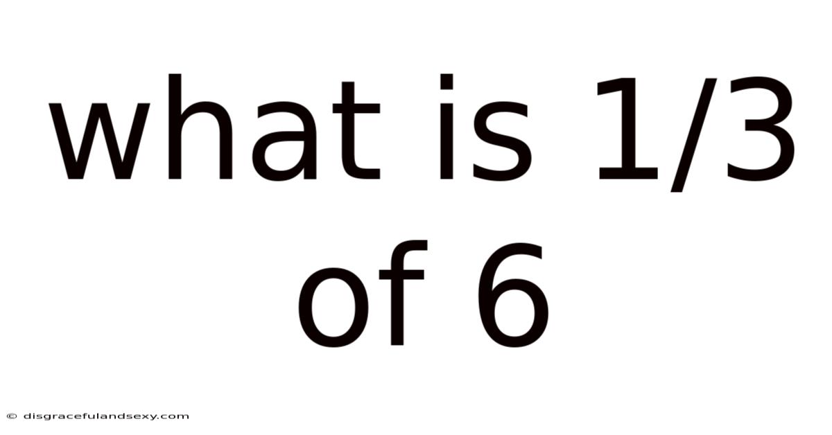 What Is 1/3 Of 6