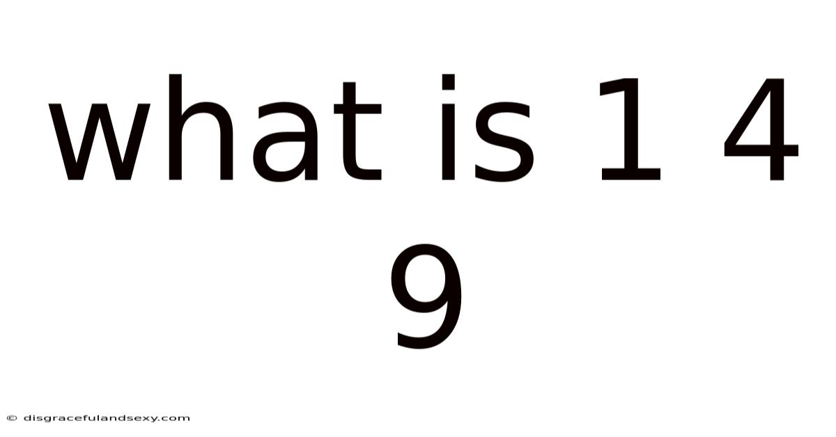 What Is 1 4 9