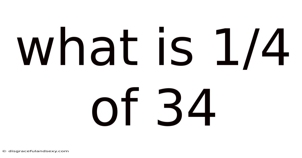 What Is 1/4 Of 34