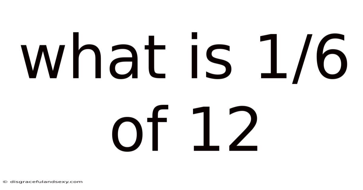 What Is 1/6 Of 12