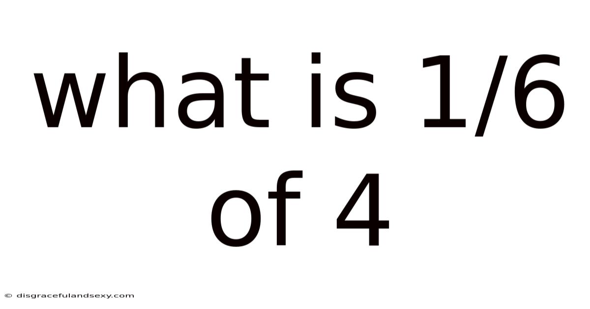 What Is 1/6 Of 4