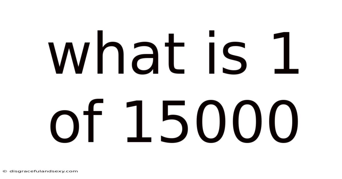 What Is 1 Of 15000