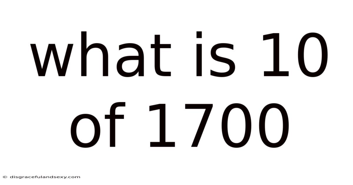 What Is 10 Of 1700