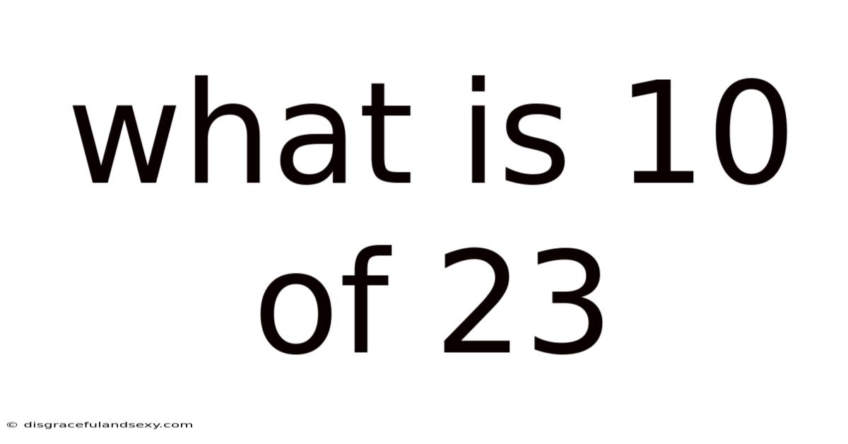 What Is 10 Of 23