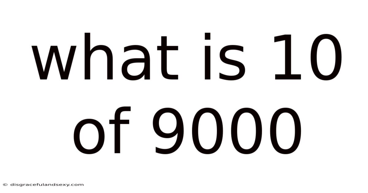 What Is 10 Of 9000