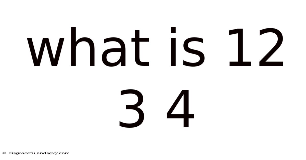 What Is 12 3 4