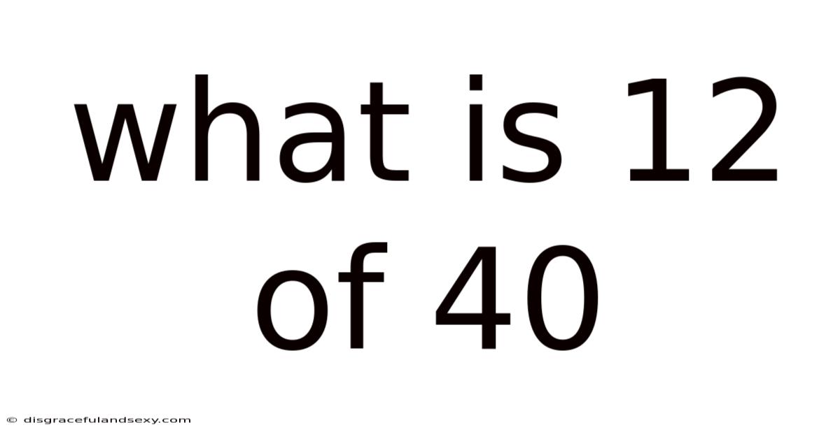 What Is 12 Of 40