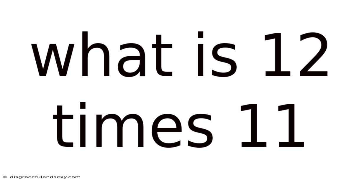What Is 12 Times 11