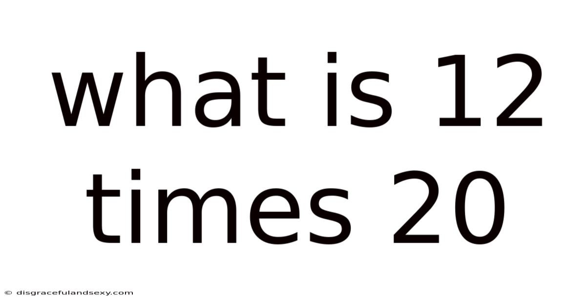 What Is 12 Times 20