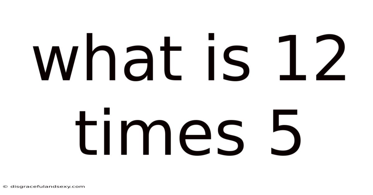 What Is 12 Times 5