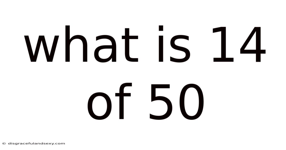 What Is 14 Of 50