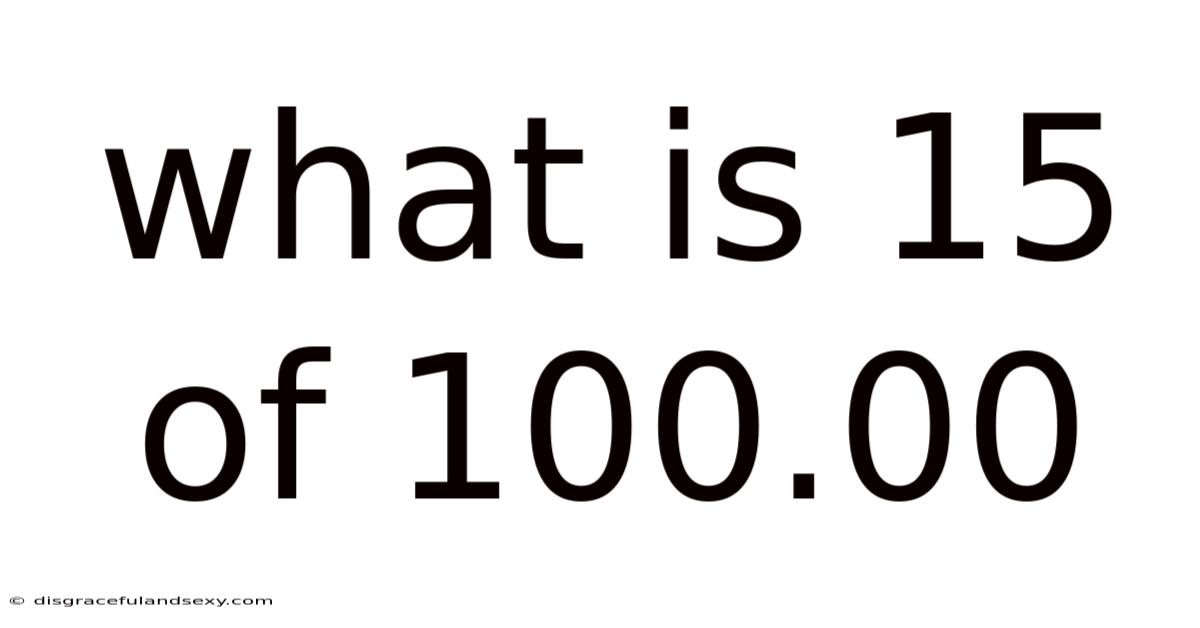 What Is 15 Of 100.00